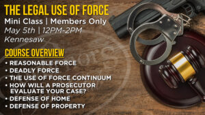 MINI CLASS-THE LEGAL USE OF FORCE @ Governors Gun club Kennesaw